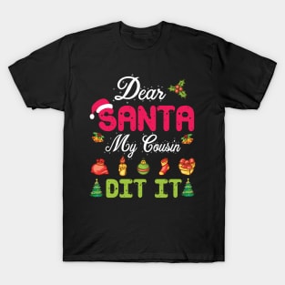 Dear Santa My Cousin Did It Merry Christmas Xmas Noel Day T-Shirt